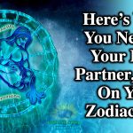 Here’s What You Need In Your Ideal Partner, Based On Your Zodiac Sign