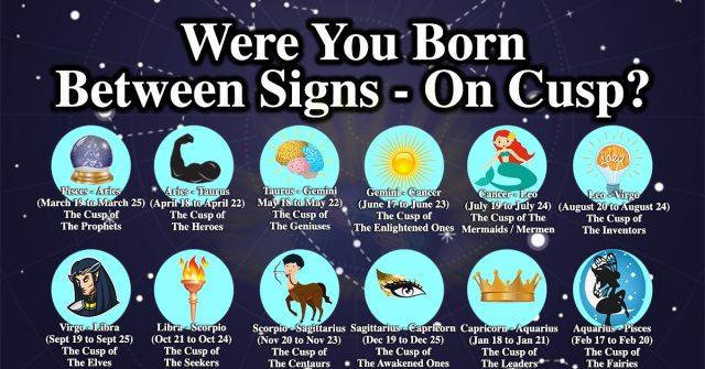 Were You Born Between Signs - On Cusp? This Is What It ...