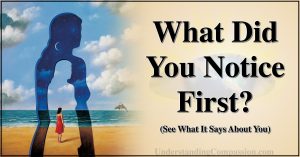 What You Notice First Reveals How You View Your Inner Self