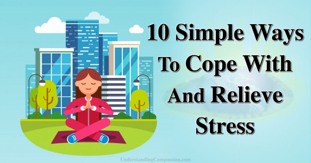 10 Simple Ways To Cope With And Relieve Stress